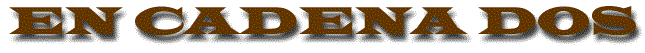 En_Cadena_Dos.gif (8439 bytes)
