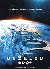 Uno de los cineastas m�s sobrevalorados de los �ltimos a�os ha sido M. Night Shyamalan. Por suerte (o por desgracia, seg�n se mire), su �ltima pel�cula ofrece "se�ales" inequ�vocas para dejar claro que lo suyo es un bluff, una tomadura de pelo.