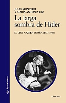 La larga sombra de Hitler. El cine nazi en Espa&ntilde;a (1933-1945)