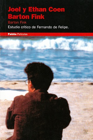 Barton Fink, el estudio crítico de Fernando de Felipe sobre la obra de los hermanos Coen