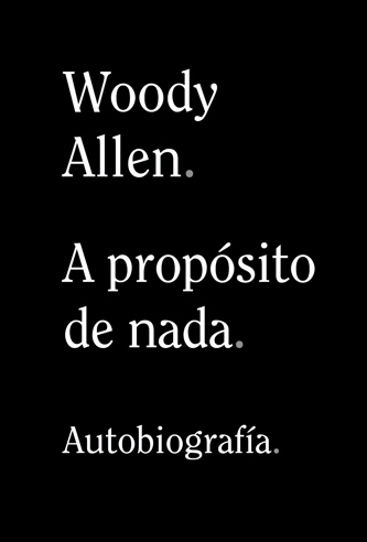 A propósito de nada (Apropos of nothing, 2019), de Woody Allen woody-allen-0
